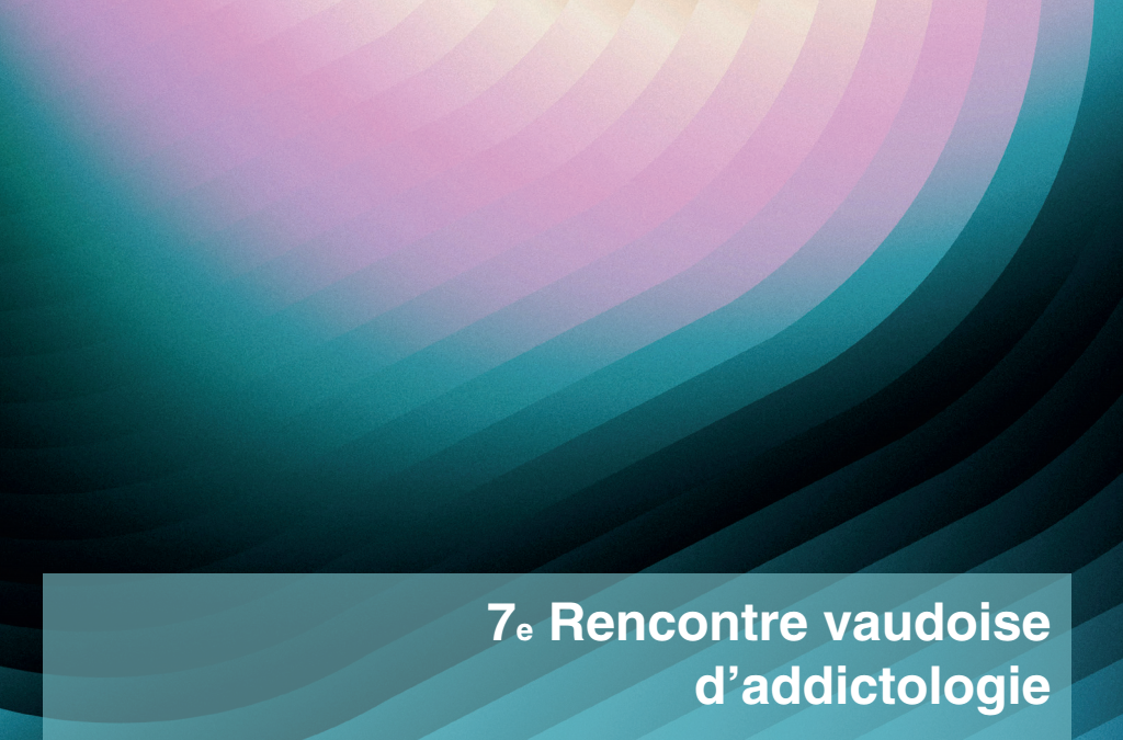 PROGRAMME et INSCRIPTION 7ème  RENCONTRE VAUDOISE D&rsquo;ADDICTOLOGIE (RVA) – 2.10.2026, CHUV